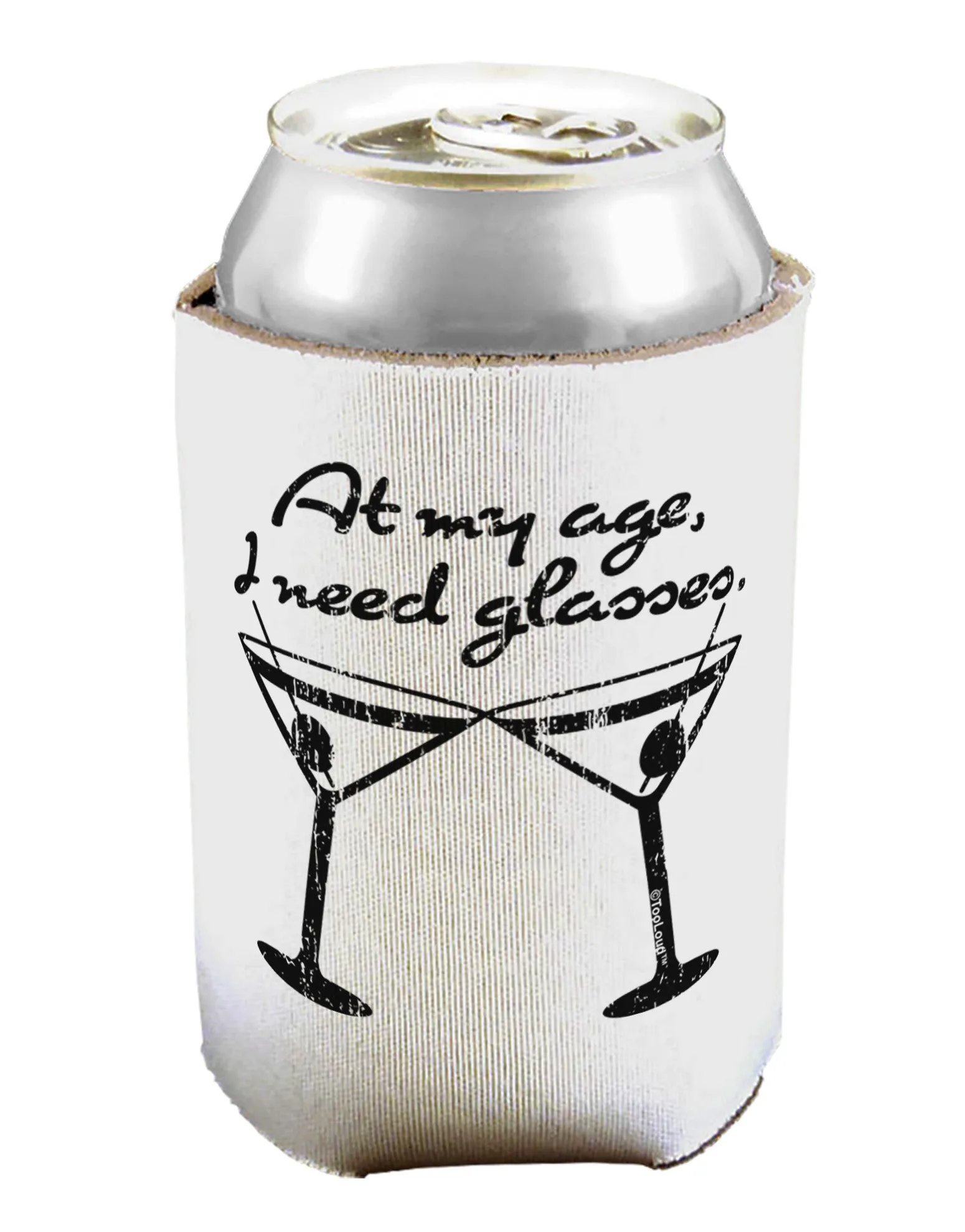 At My Age I Need Glasses - Martini Distressed Can / Bottle Insulator Coolers by TooLoud