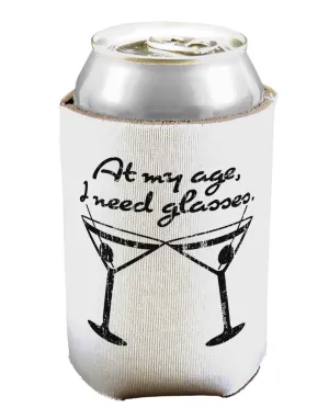 At My Age I Need Glasses - Martini Distressed Can / Bottle Insulator Coolers by TooLoud
