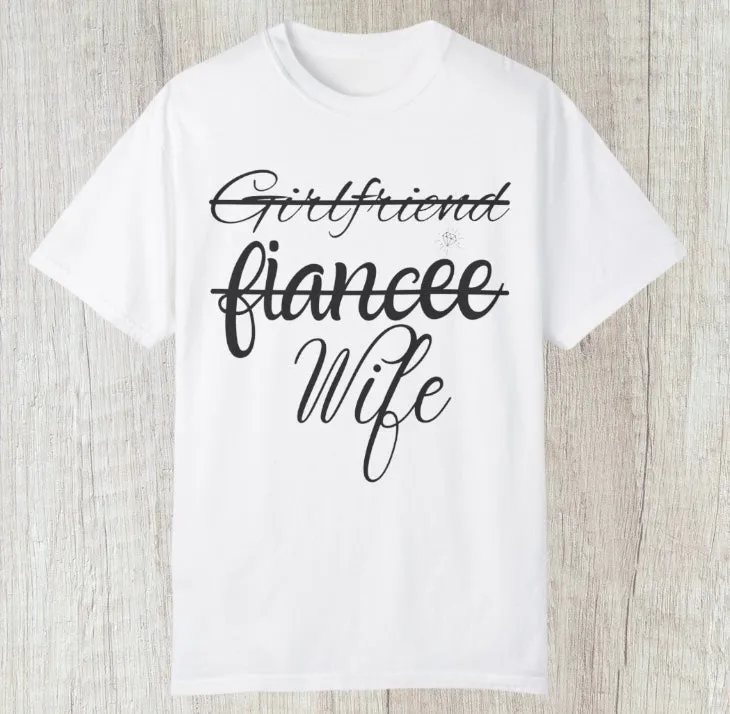 Girlfriend, Fiancee, Wife Tee