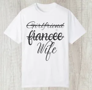 Girlfriend, Fiancee, Wife Tee